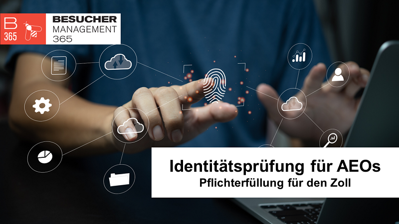 Identitätsprüfung für AEOs – Pflichterfüllung für den Zoll